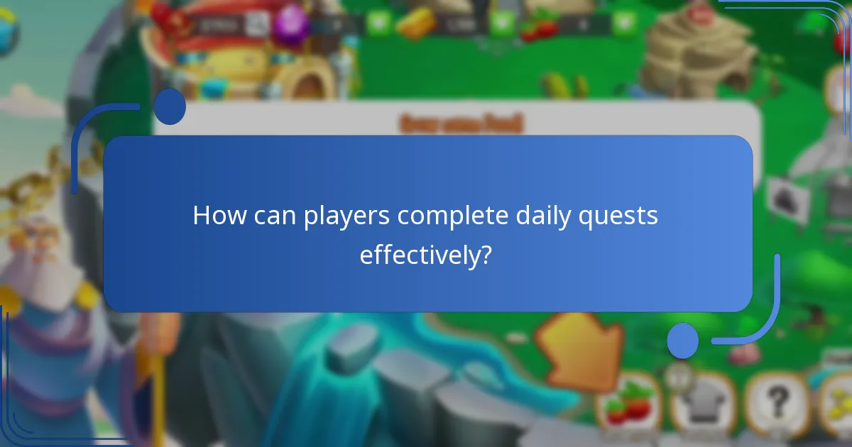 How can players complete daily quests effectively?