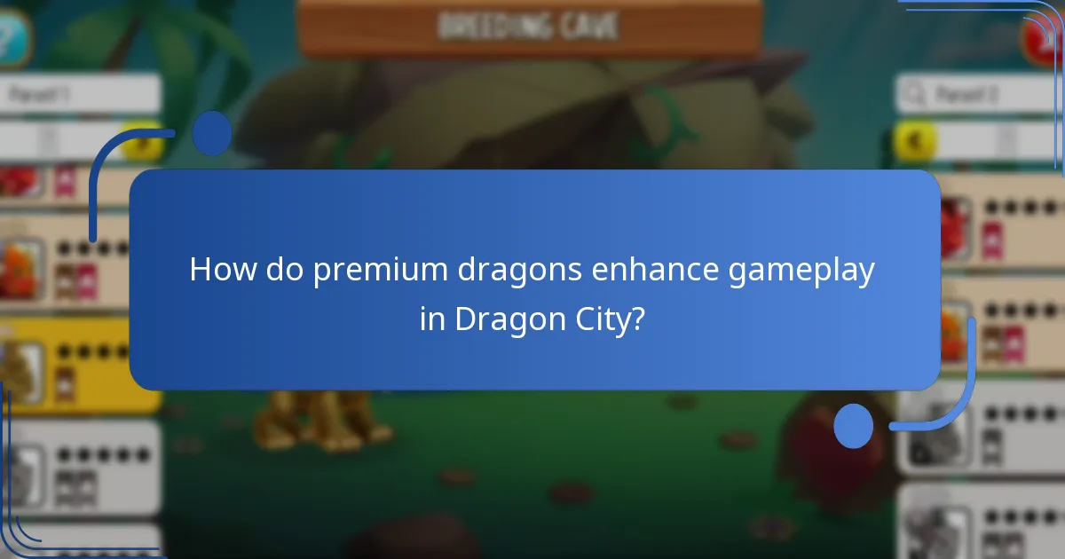 How do premium dragons enhance gameplay in Dragon City?