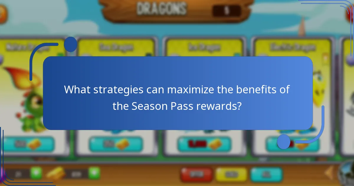 What strategies can maximize the benefits of the Season Pass rewards?